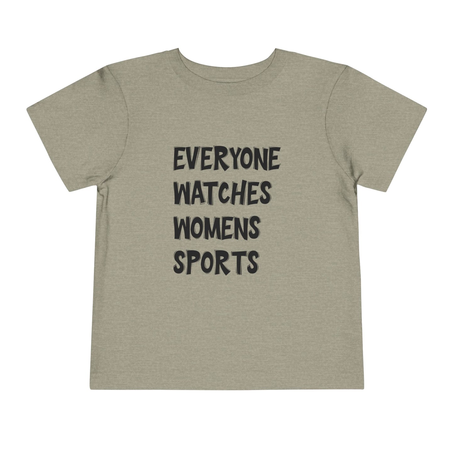 Everyone Watches Women's Sports Toddler Short Sleeve Tee