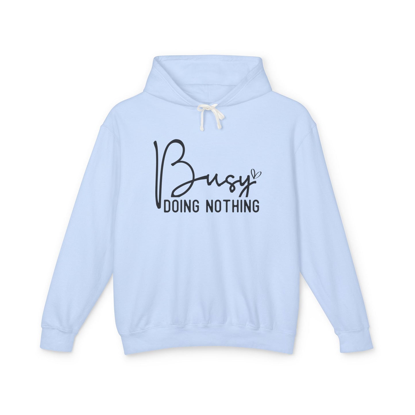 Busy doing nothing! Unisex Lightweight Hooded Sweatshirt