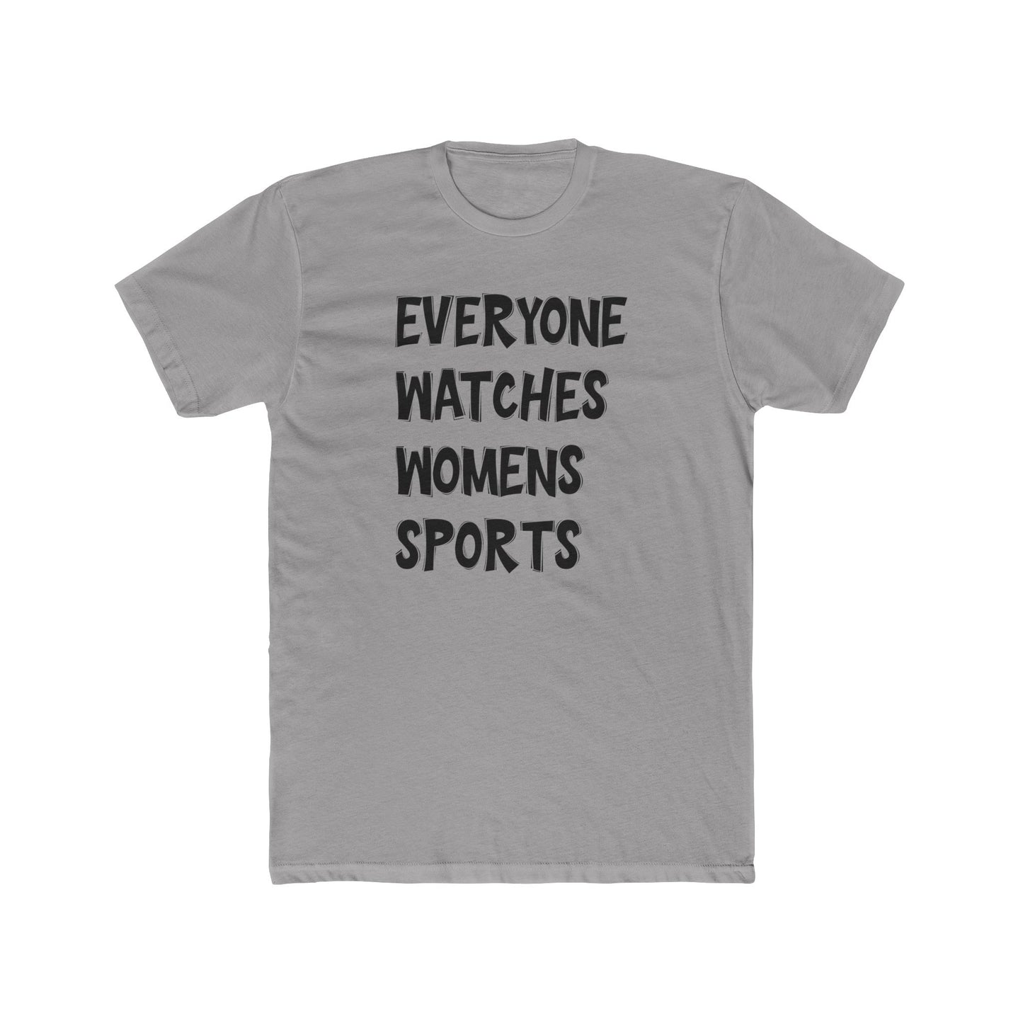 Everyone Watches Womens SportsUnisex Cotton Crew Tee