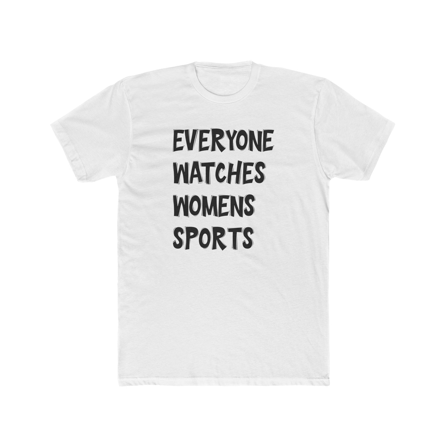 Everyone Watches Womens SportsUnisex Cotton Crew Tee
