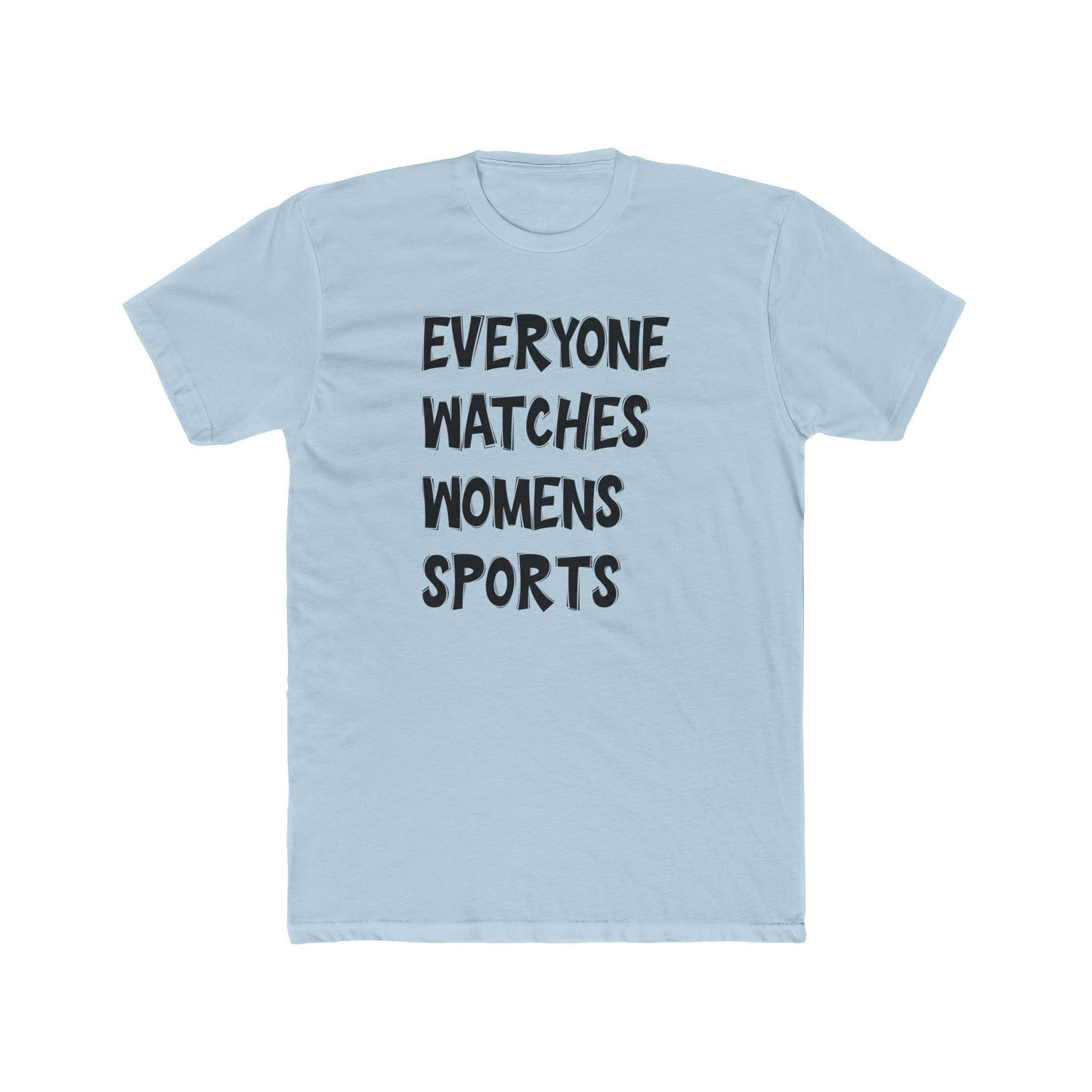Everyone Watches Womens SportsUnisex Cotton Crew Tee