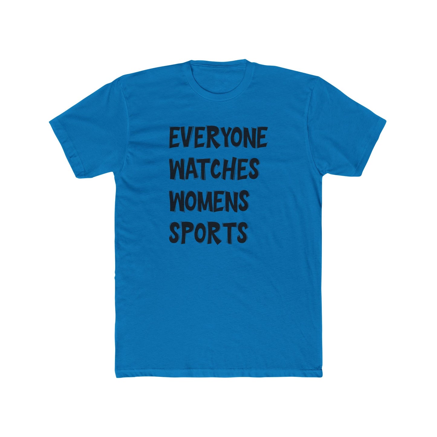 Everyone Watches Womens SportsUnisex Cotton Crew Tee
