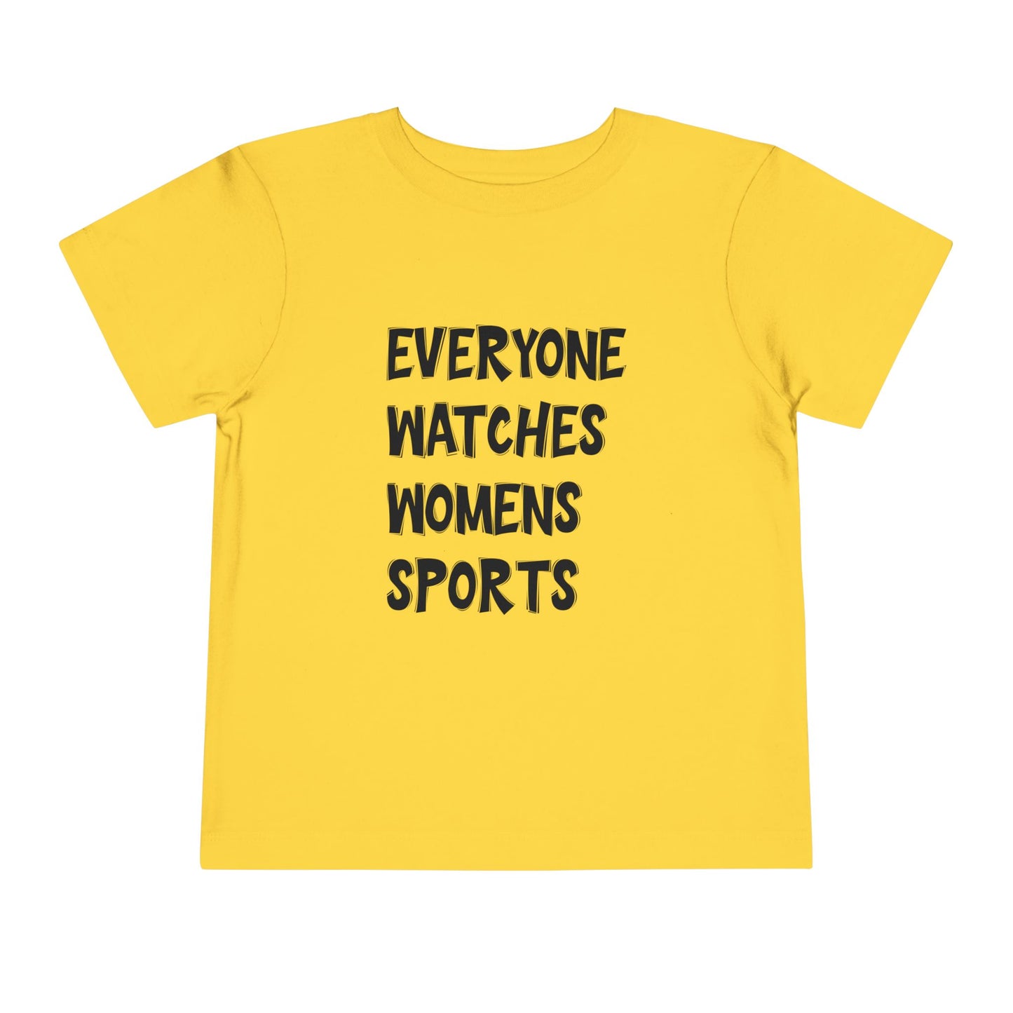 Everyone Watches Women's Sports Toddler Short Sleeve Tee