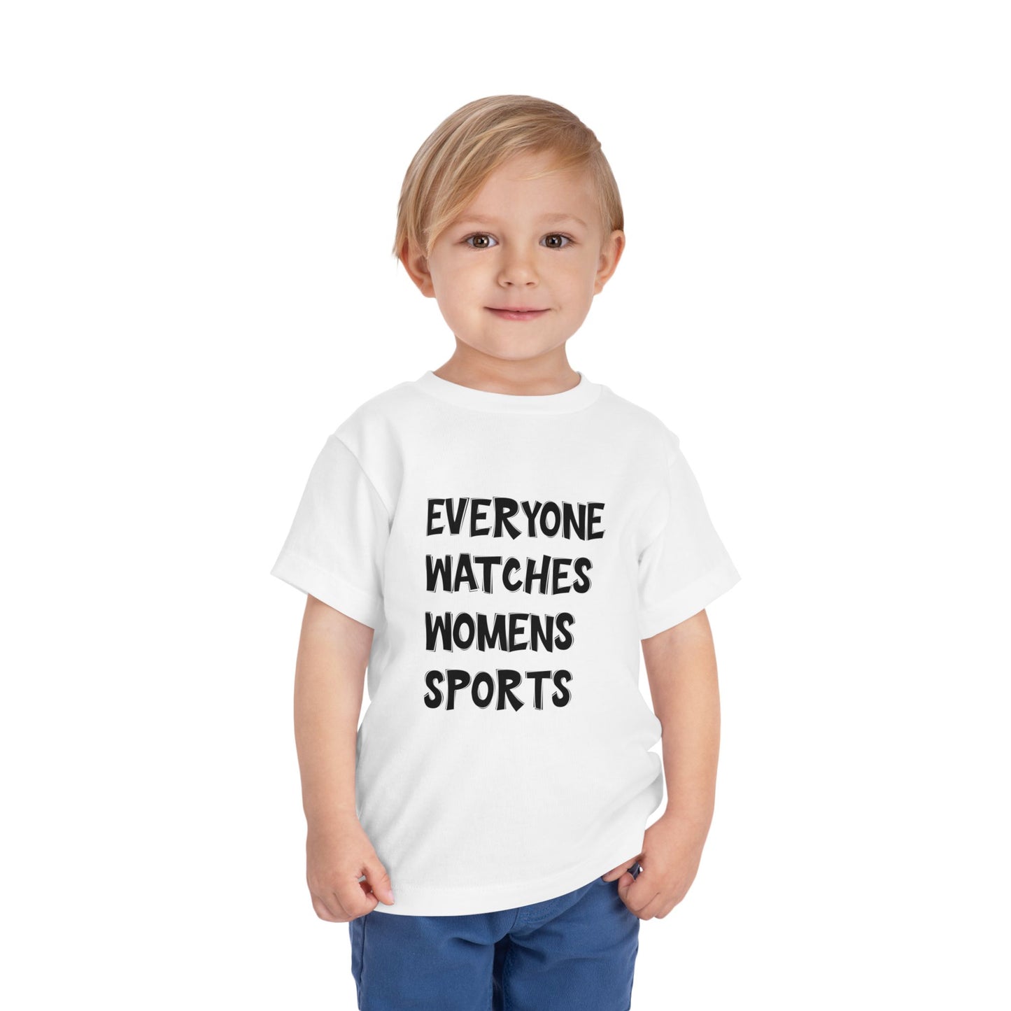 Everyone Watches Women's Sports Toddler Short Sleeve Tee