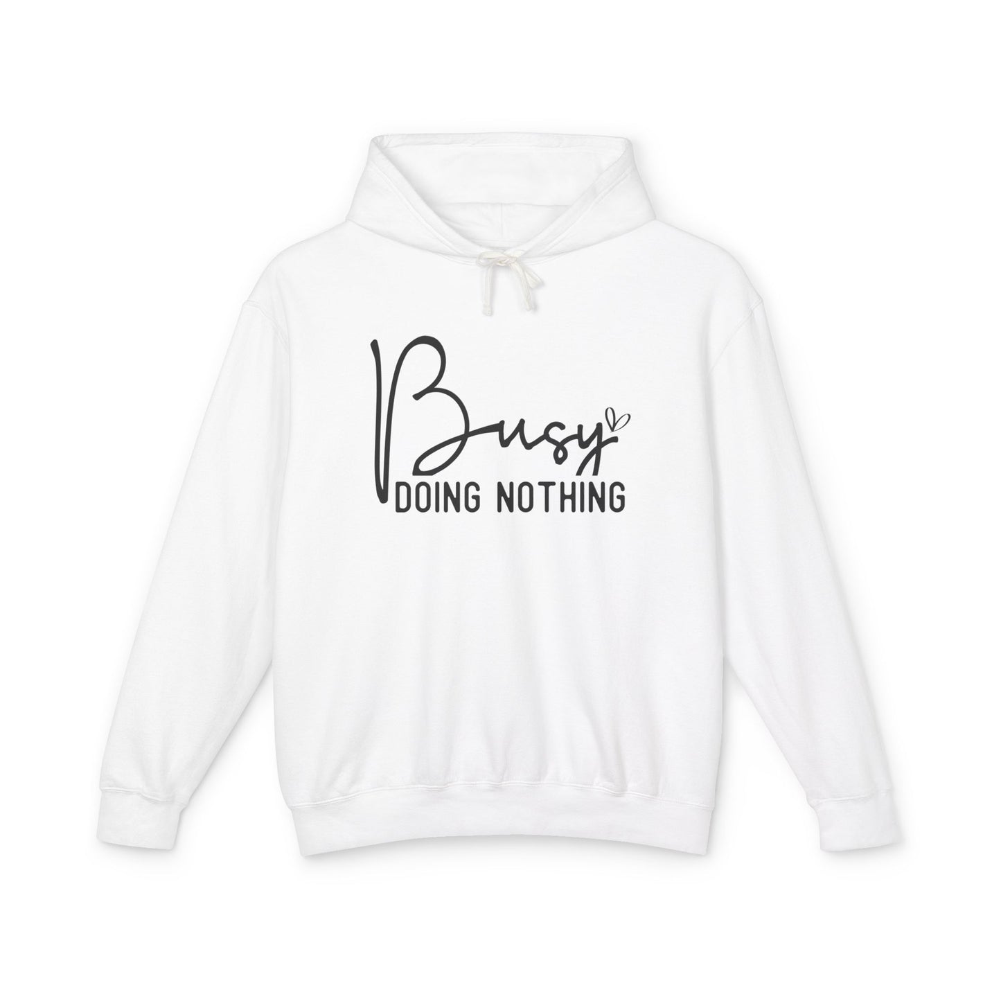 Busy doing nothing! Unisex Lightweight Hooded Sweatshirt