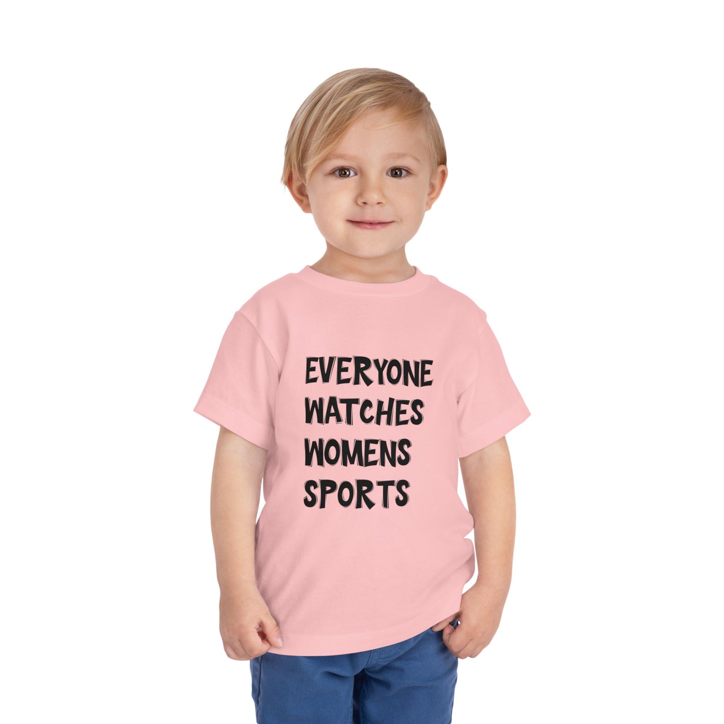 Everyone Watches Women's Sports Toddler Short Sleeve Tee