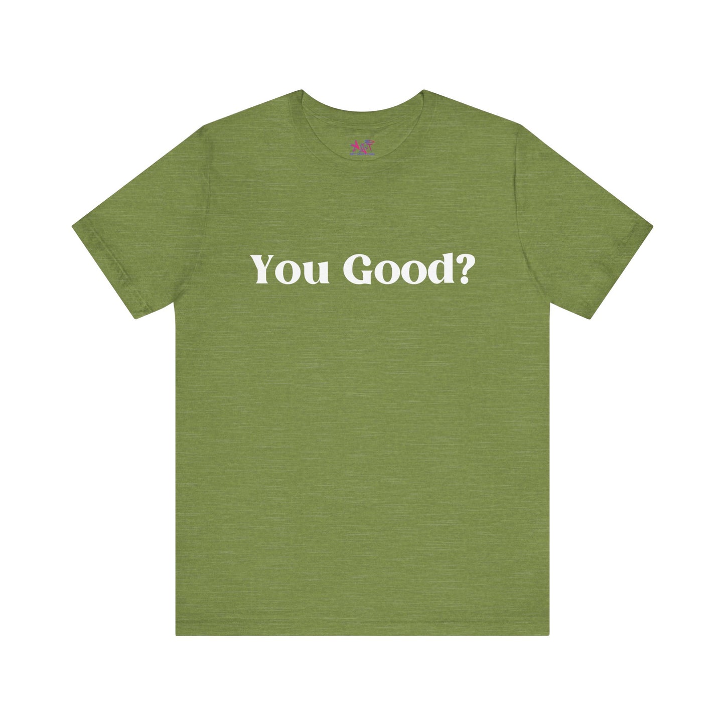 You Good? Unisex Jersey Short Sleeve Tee darker colors