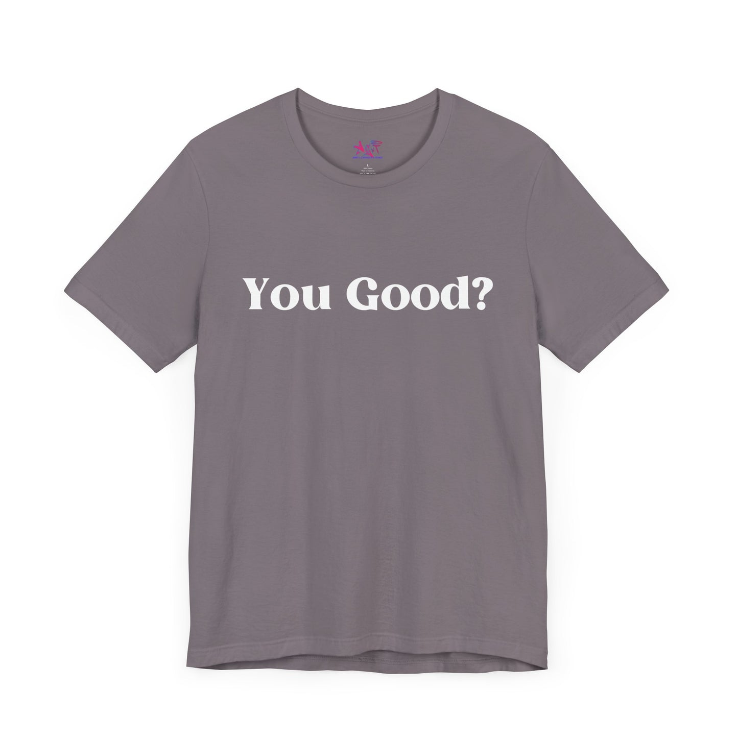 You Good? Unisex Jersey Short Sleeve Tee darker colors