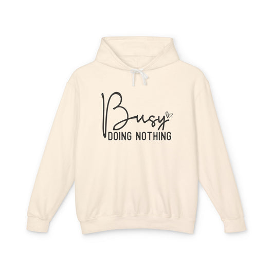 Busy doing nothing! Unisex Lightweight Hooded Sweatshirt