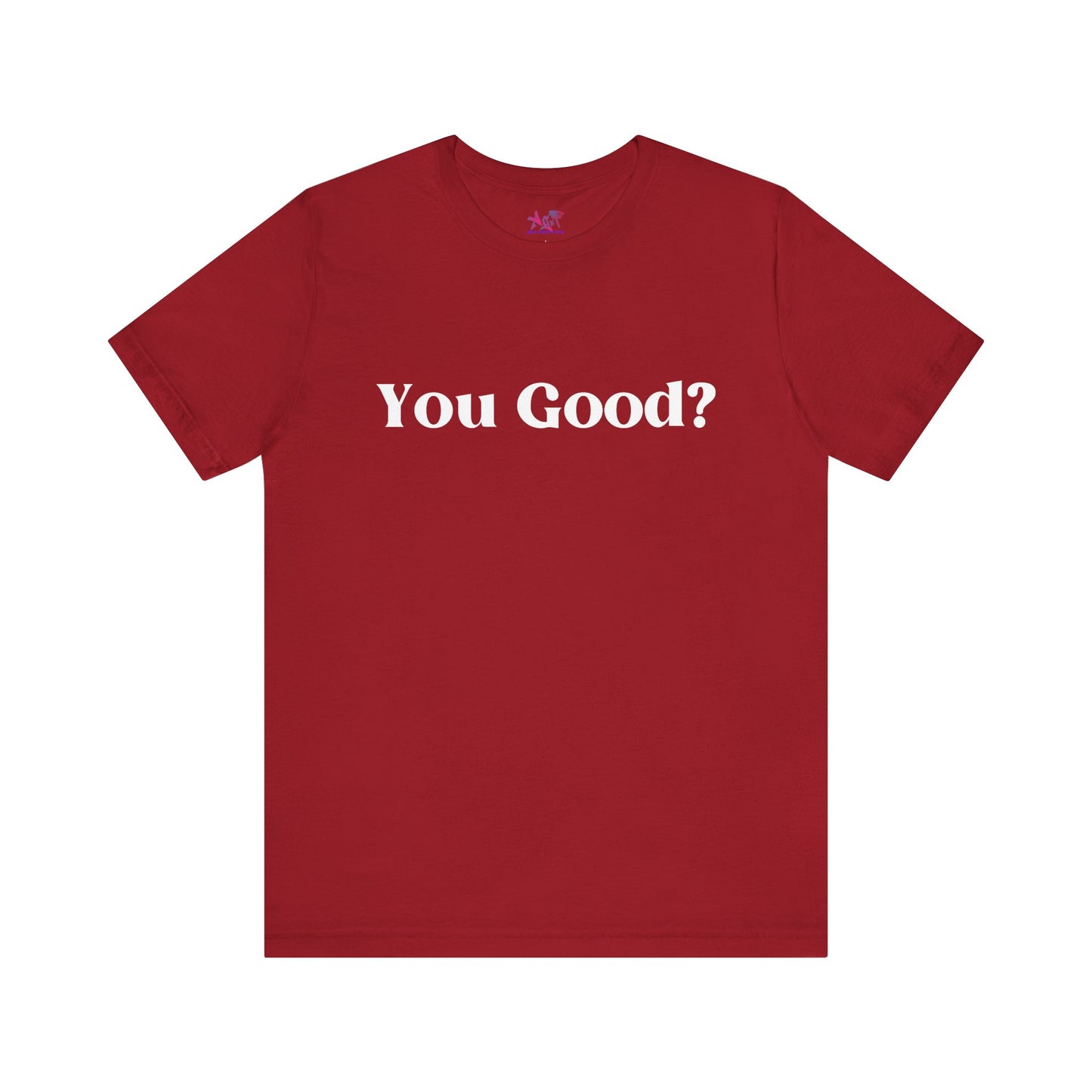You Good? Unisex Jersey Short Sleeve Tee darker colors
