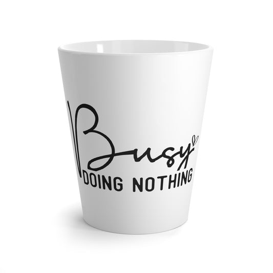 Busy doing nothing Latte Mug