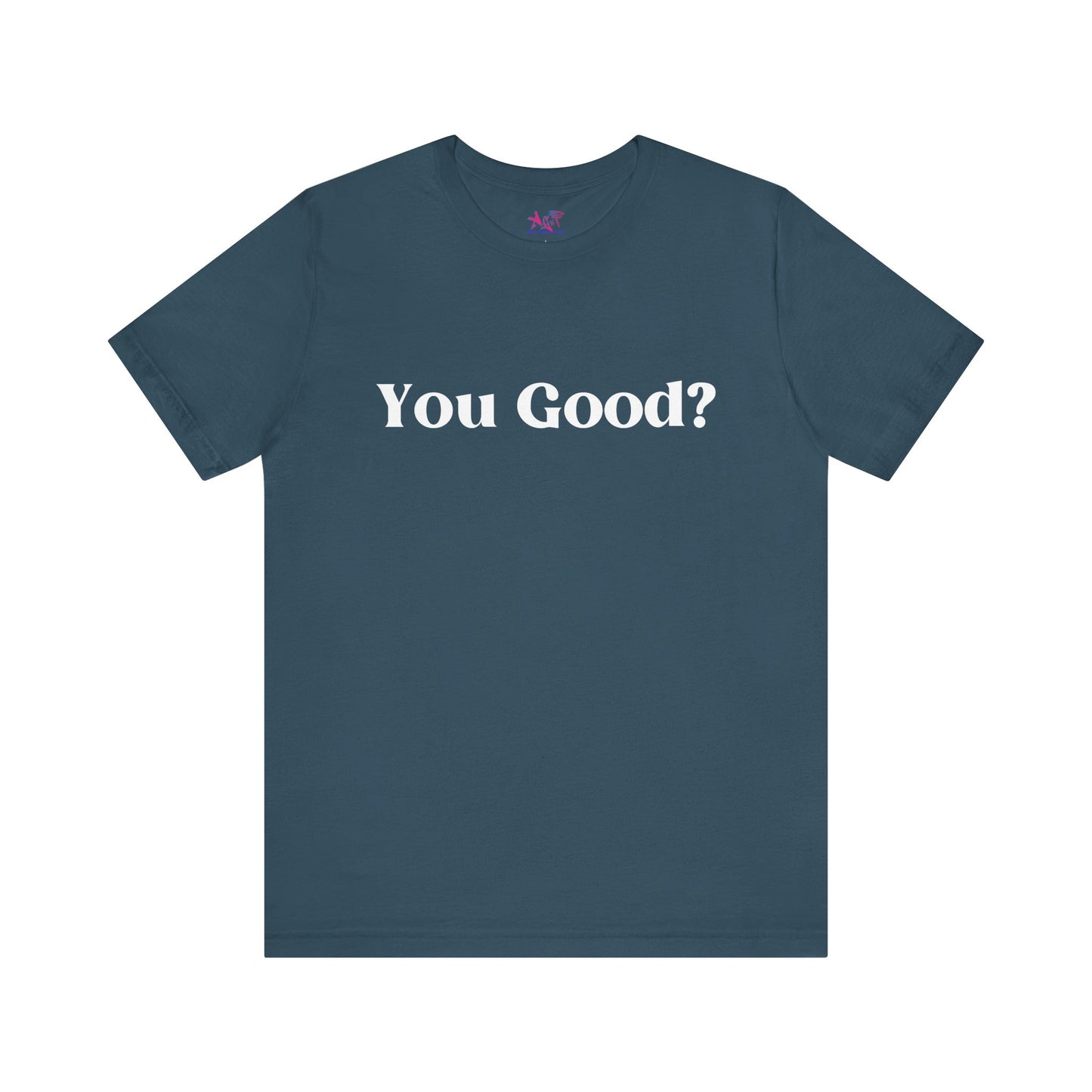 You Good? Unisex Jersey Short Sleeve Tee darker colors