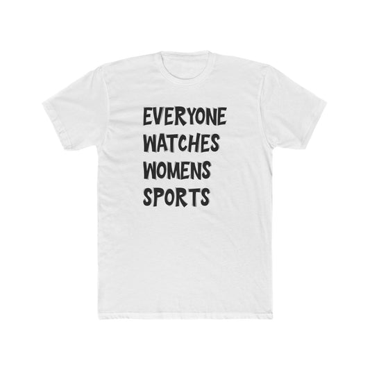 Everyone Watches Womens SportsUnisex Cotton Crew Tee