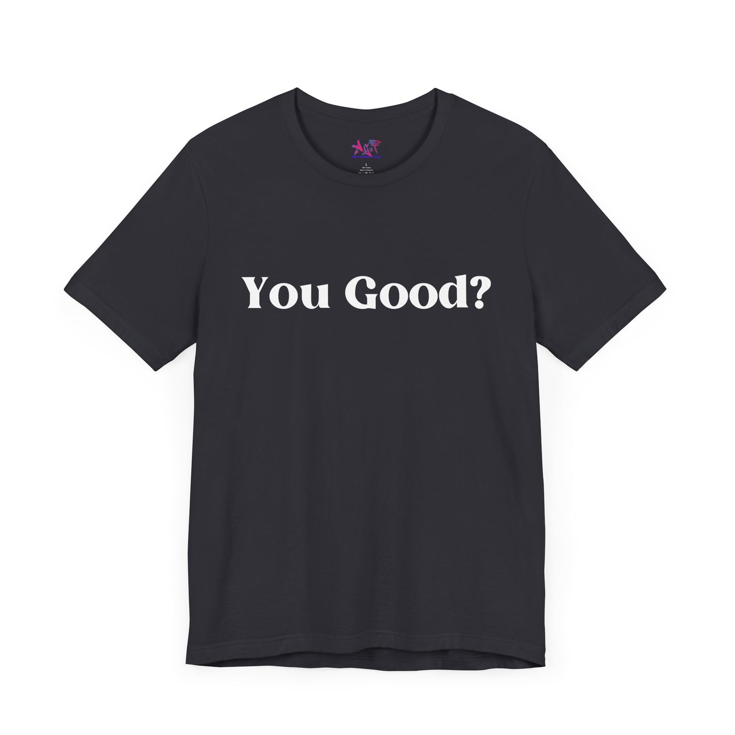 You Good? Unisex Jersey Short Sleeve Tee darker colors