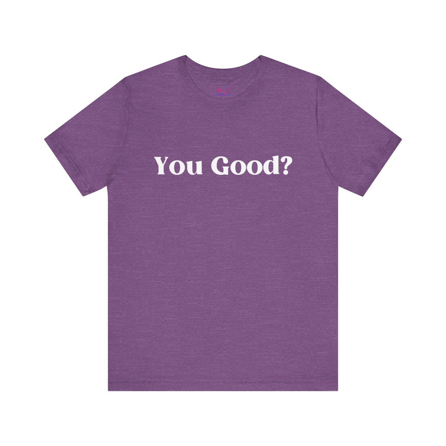 You Good? Unisex Jersey Short Sleeve Tee darker colors