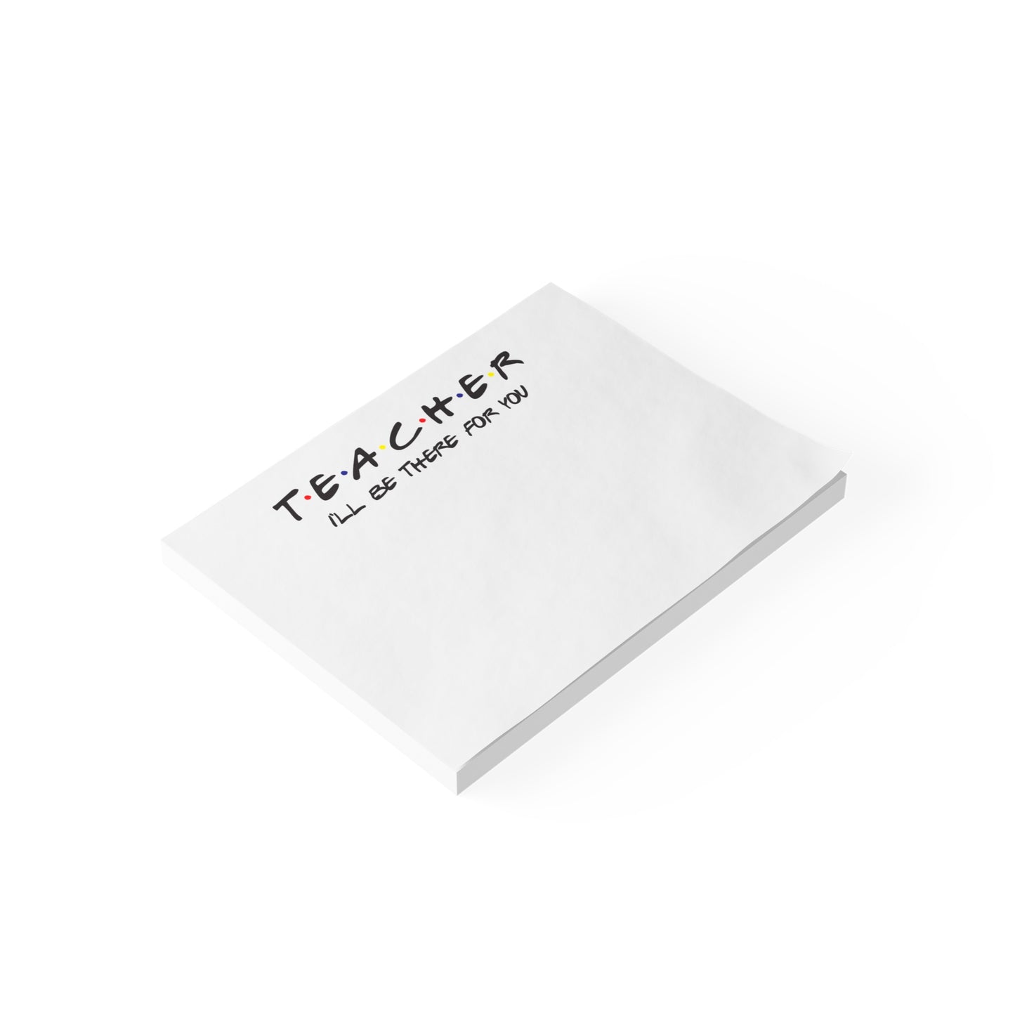 Teacher I'll be There for you! Post-it® Note Pads