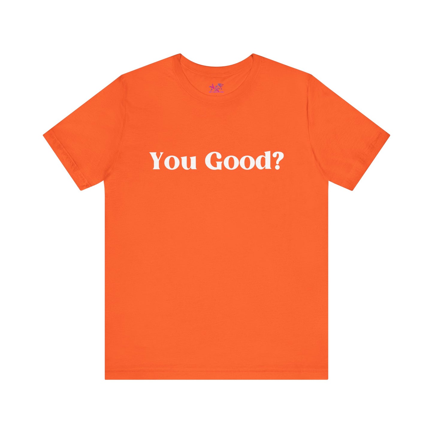 You Good? Unisex Jersey Short Sleeve Tee darker colors