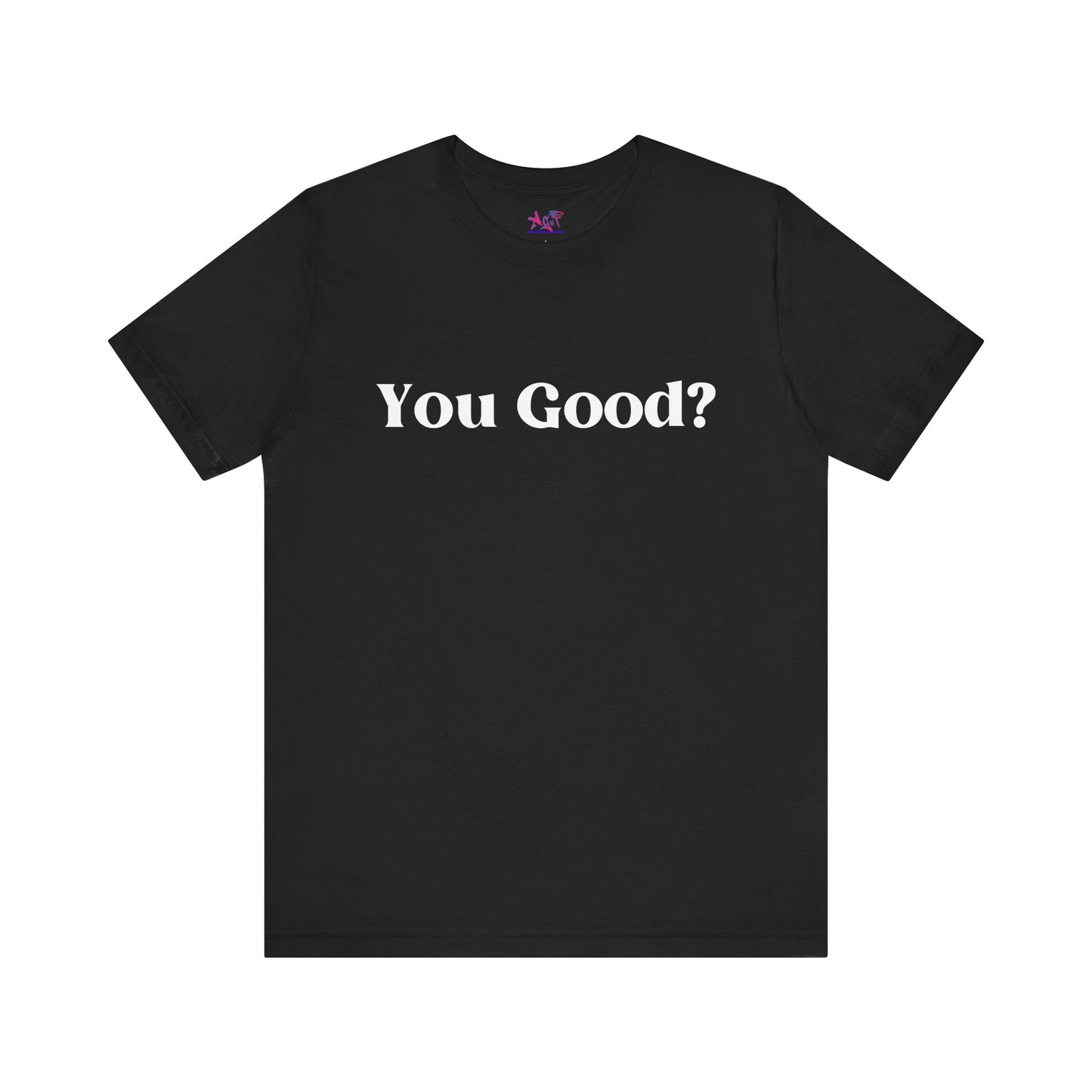 You Good? Unisex Jersey Short Sleeve Tee darker colors