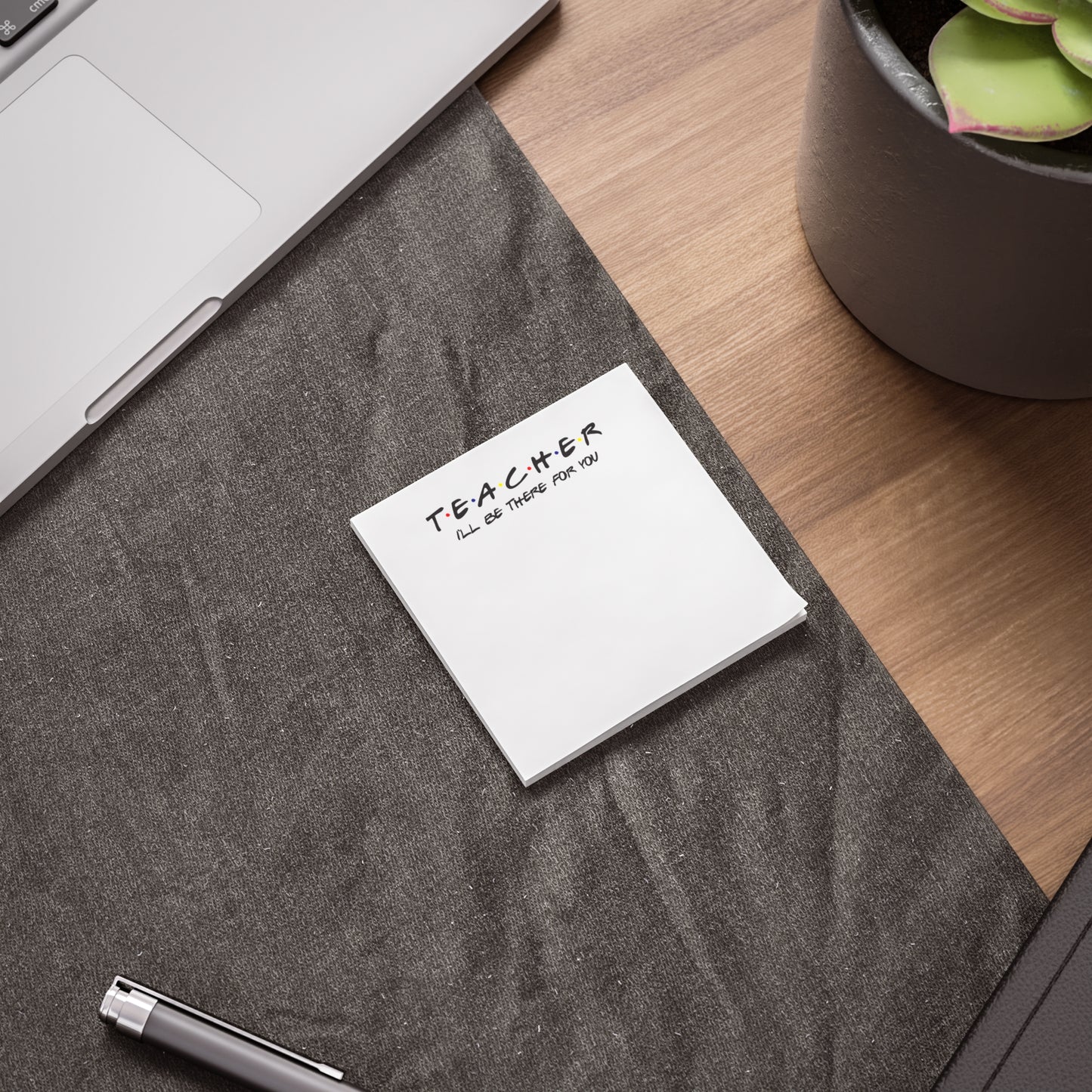 Teacher I'll be There for you! Post-it® Note Pads