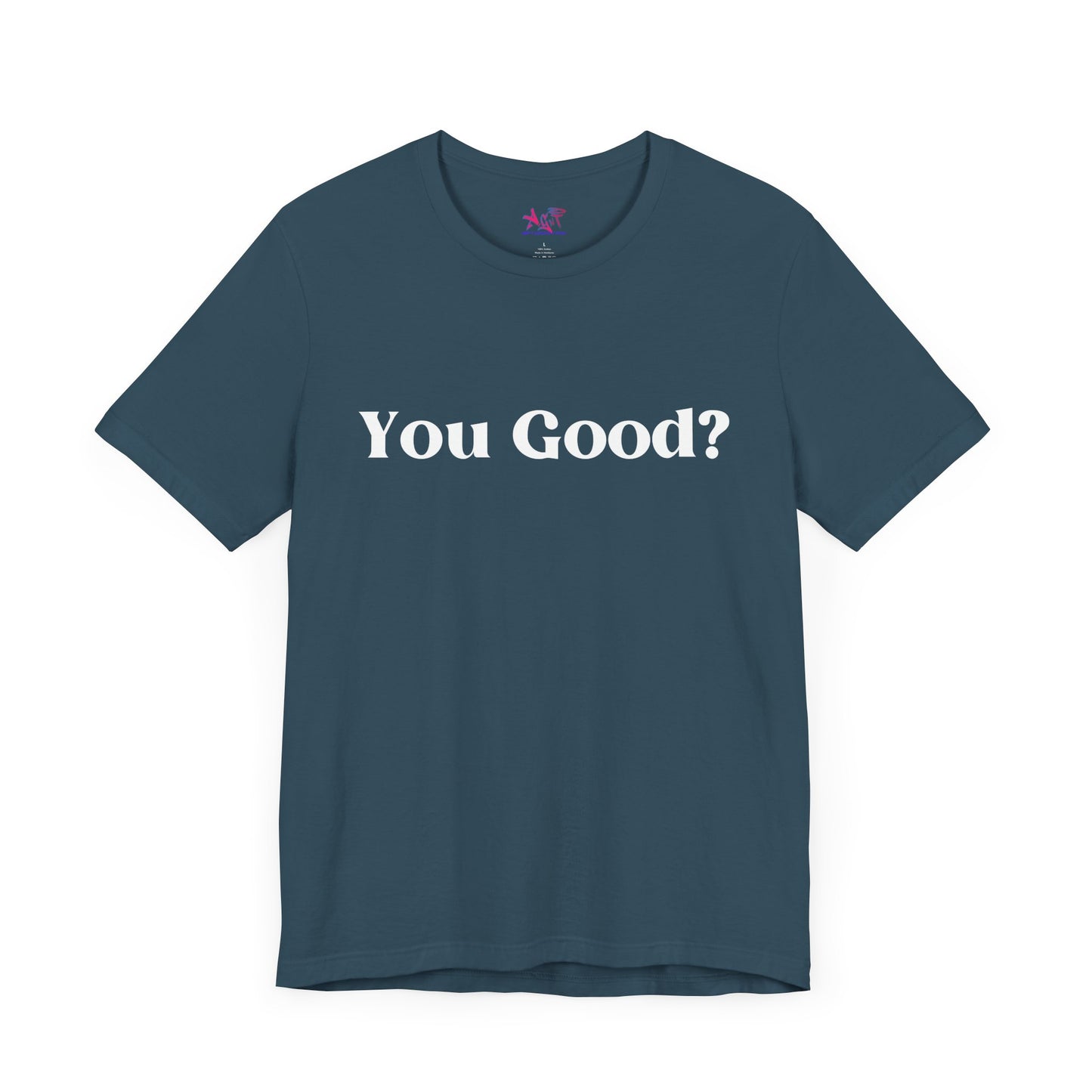 You Good? Unisex Jersey Short Sleeve Tee darker colors