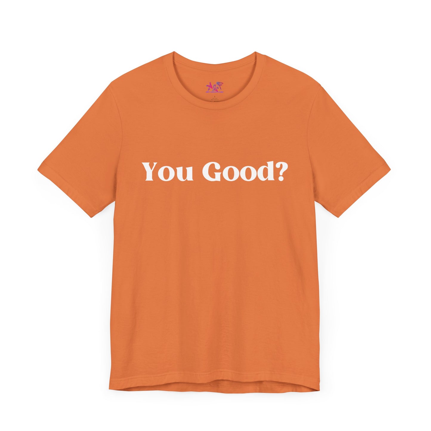 You Good? Unisex Jersey Short Sleeve Tee darker colors