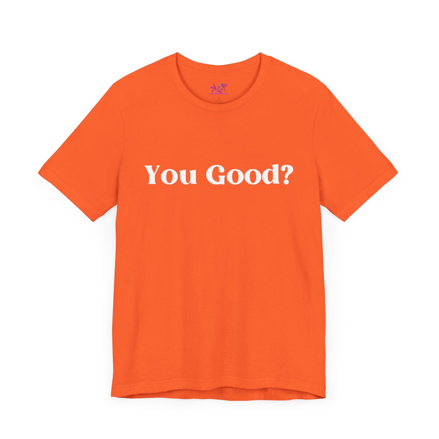 You Good? Unisex Jersey Short Sleeve Tee darker colors