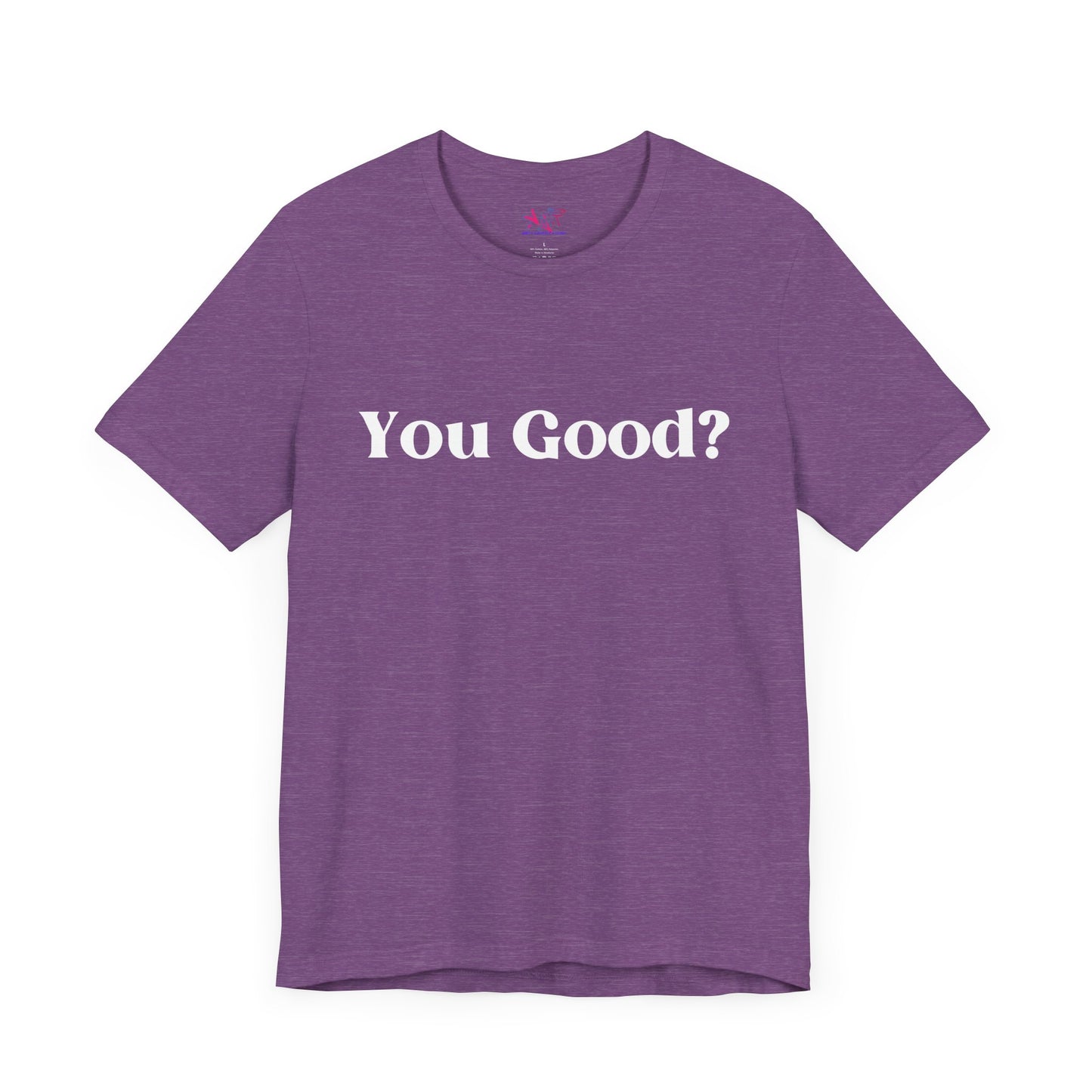 You Good? Unisex Jersey Short Sleeve Tee darker colors