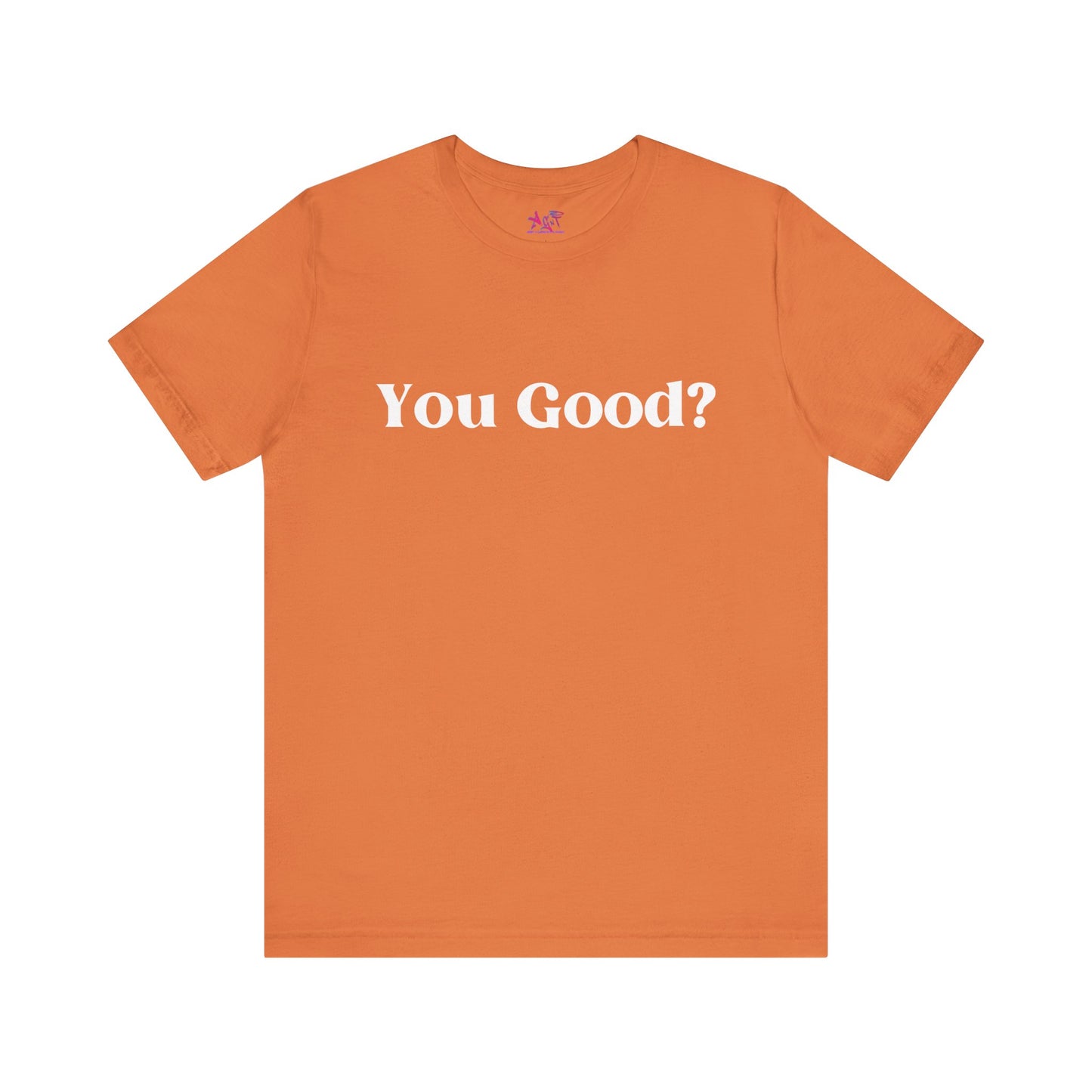 You Good? Unisex Jersey Short Sleeve Tee darker colors