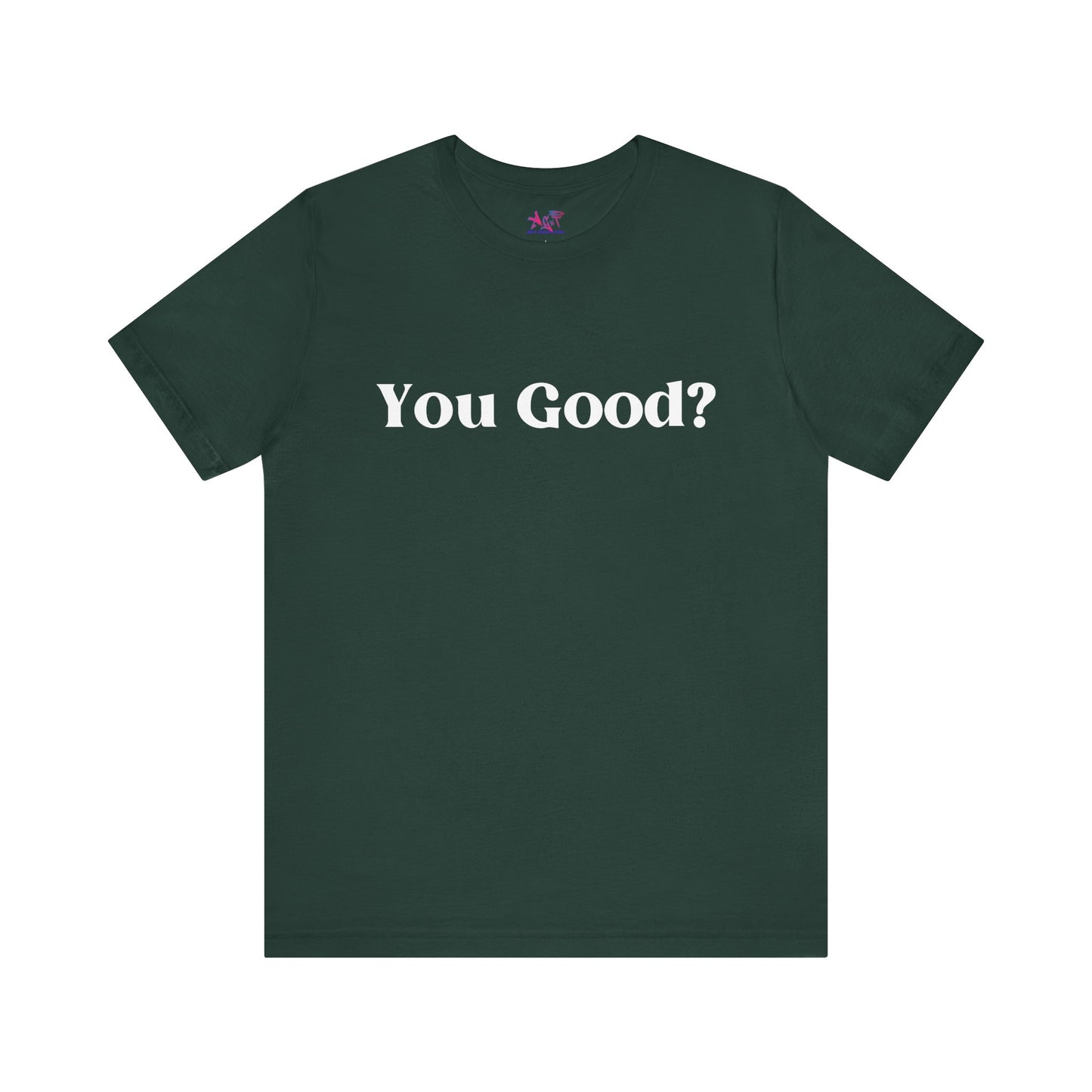 You Good? Unisex Jersey Short Sleeve Tee darker colors