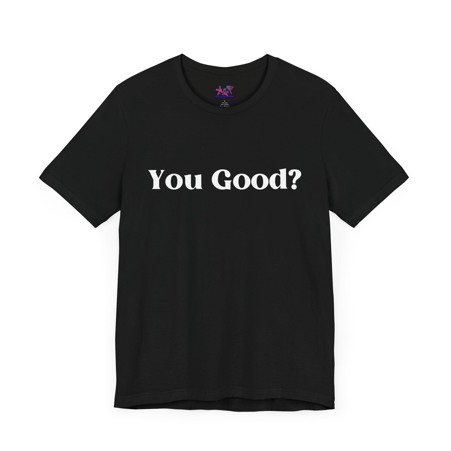 You Good? Unisex Jersey Short Sleeve Tee darker colors