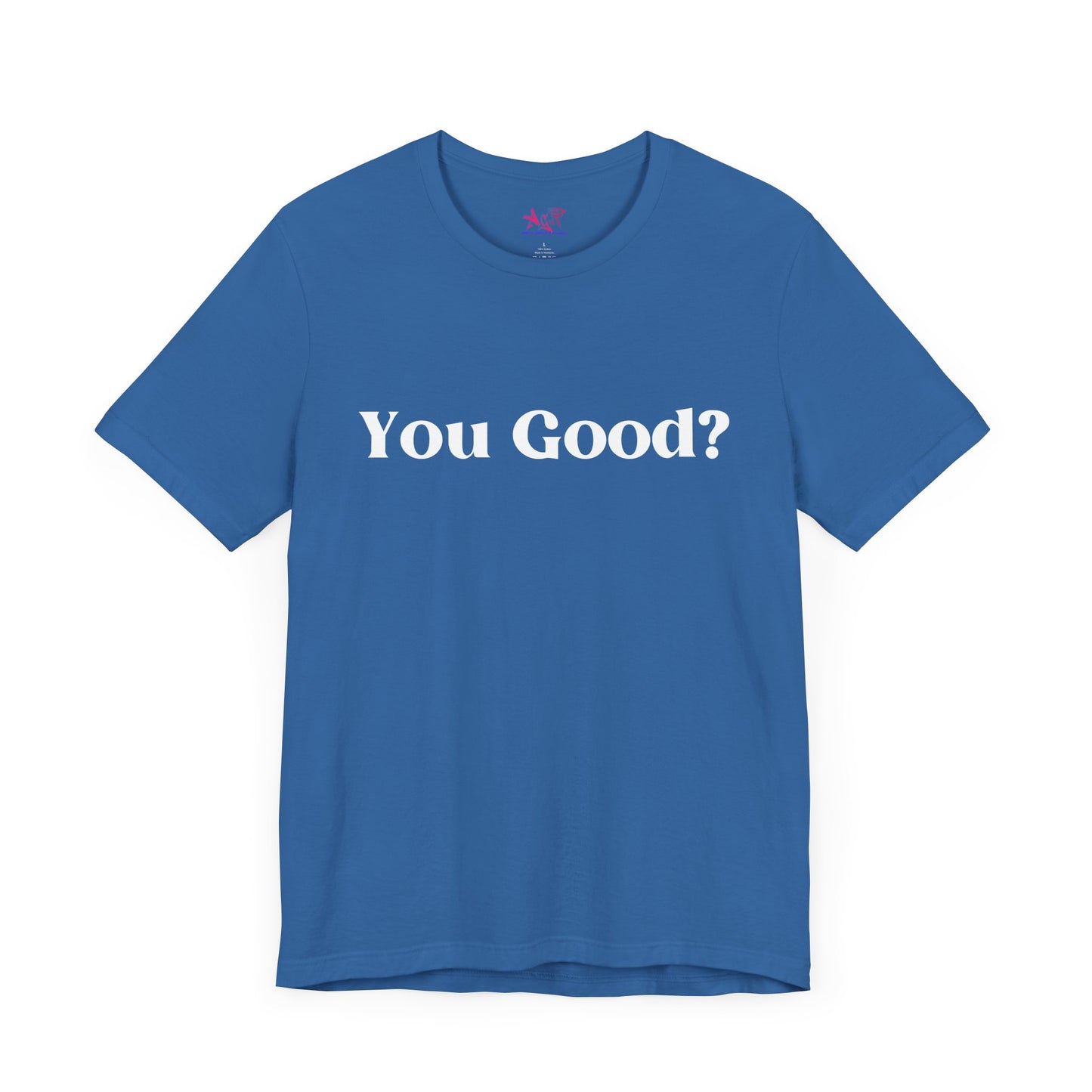 You Good? Unisex Jersey Short Sleeve Tee darker colors